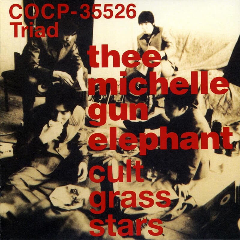 THEE MICHELLE GUN ELEPHANT / cult grass stars買取のイメージ